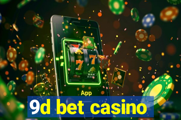 9d bet casino